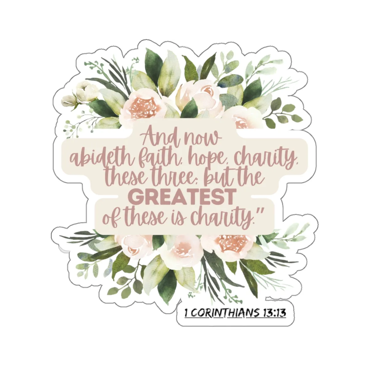 Charity is the Greatest Love - Bible 1 Corinthians 13:13 Kiss-Cut Stickers