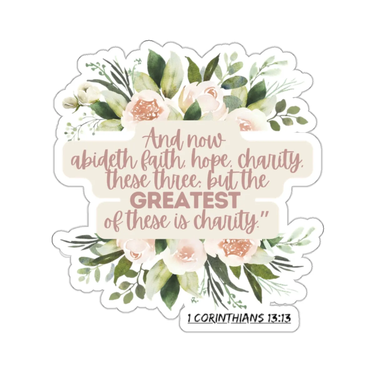 Charity is the Greatest Love - Bible 1 Corinthians 13:13 Kiss-Cut Stickers