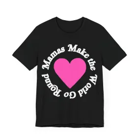 MAMA MAKES THE WORLD Tee